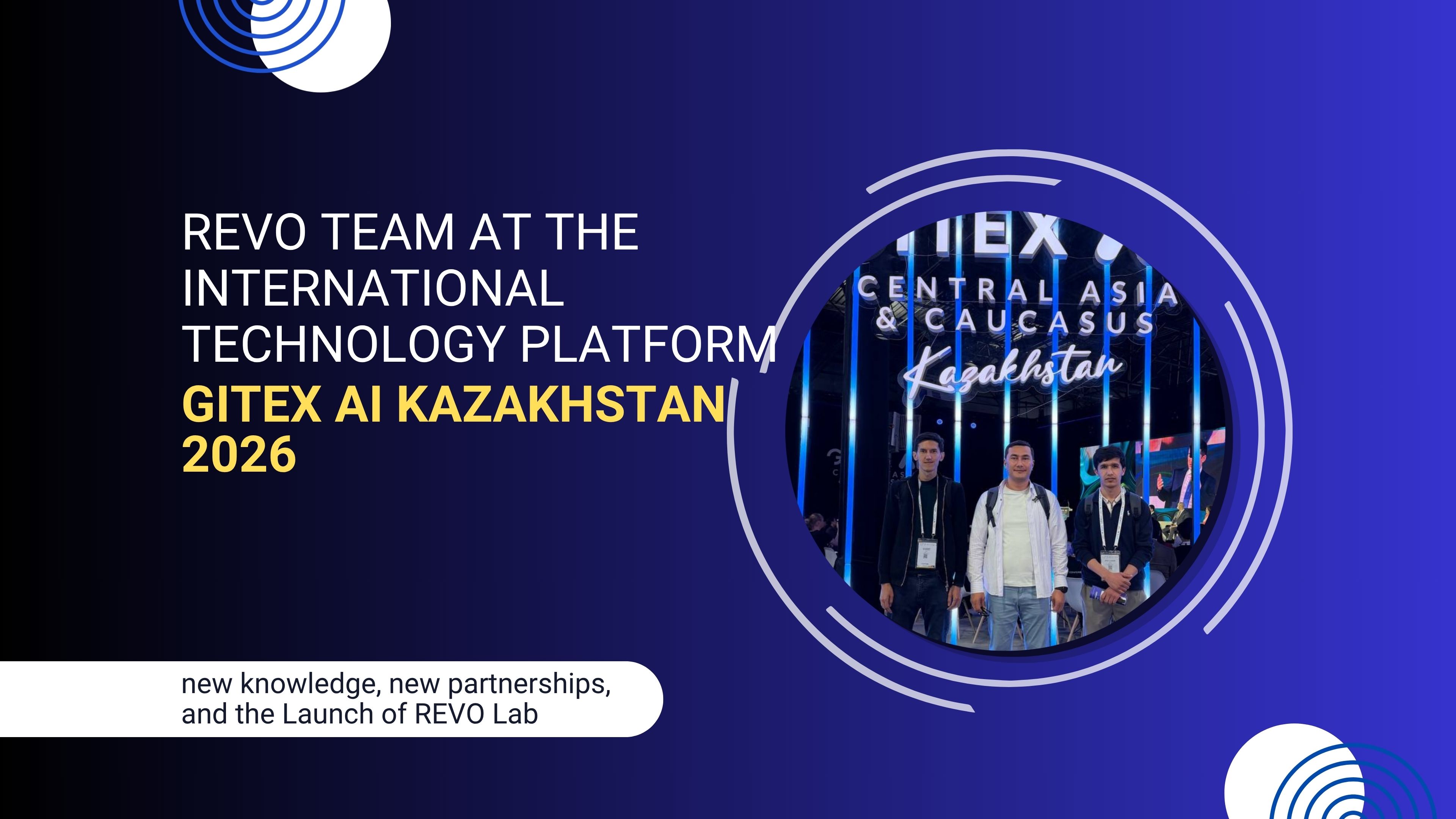 REVO Team at the International Technology Platform GITEX AI Kazakhstan 2026: New Knowledge, New Partnerships, and the Launch of REVO Lab